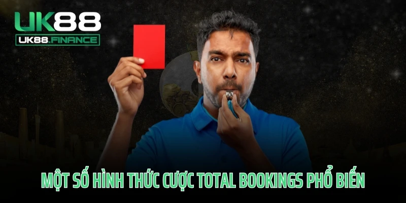 Một số hình thức cược Total Bookings phổ biến