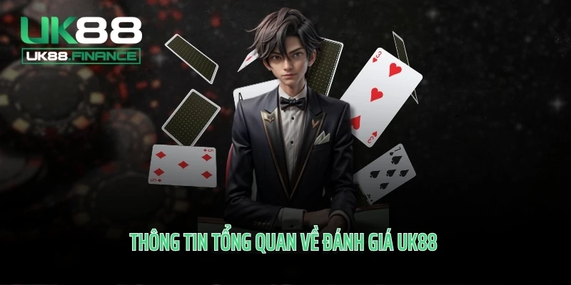 Thông tin tổng quan về đánh giá UK88 